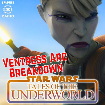 Tales of the Underworld: Ventress Arc (Podcast Ep. #318) Tales of the Underworld: Ventress Arc (Podcast Ep. #318)
