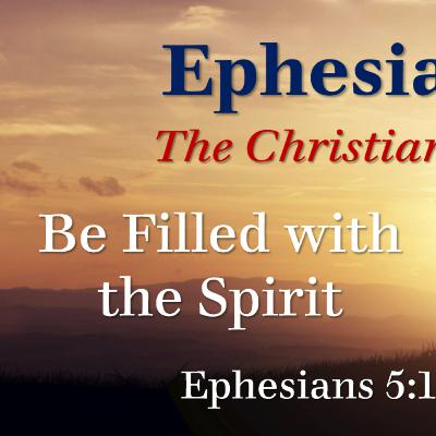 Be Filled with the Spirit Be Filled with the Spirit