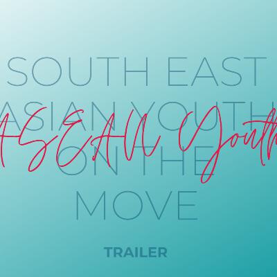 Trailer: ASEAN Youth on the Move Trailer: ASEAN Youth on the Move