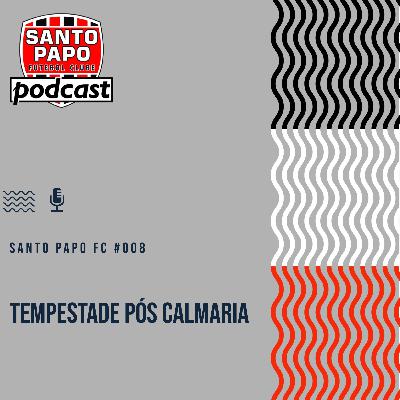 Santo Papo Futebol Clube #008 - Tempestade pós calmaria