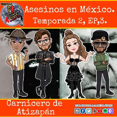 Asesinos En México, T2, Ep3, El Carnicero de Atizapán.