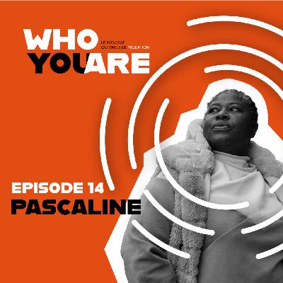 ÉPISODE 14. PASCALINE - « Je ne veux pas être celle qui va subir donc je passe à l’action »