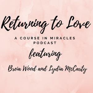 Episode 5: Returning to Love: Conversations on A Course in Miracles: Spiritual Sight/The Healed Mind