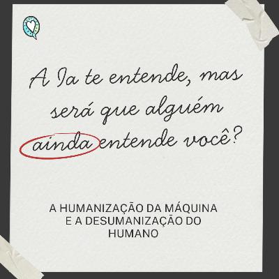 Empatia simulada: por que a resposta perfeita pode nos deixar mais sozinhos?