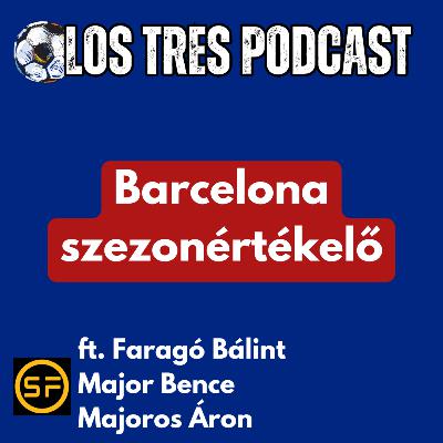 Barcelona szezonértékelő | LTP#94 ft. Majoros Áron (EuroBarça)