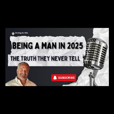 EP 20 – What It’s Like Being a Man in 2025: Season Finale Real Talk