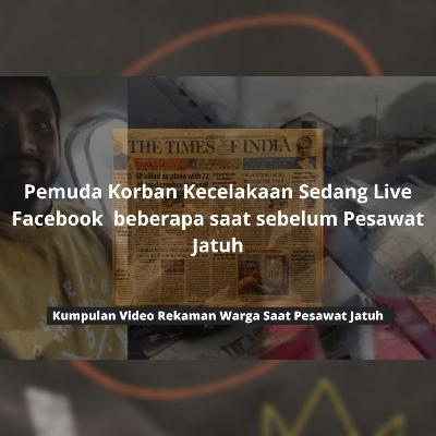 SOSOK PENUMPANG YETI AIRLINES LIVE FACEBOOK SEBELUM PESAWAT JATUH DI NEPAL & VIDEO AMATIR WARGA