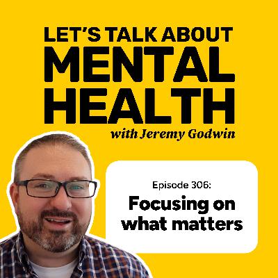 How to focus on what really matters (Episode 306)