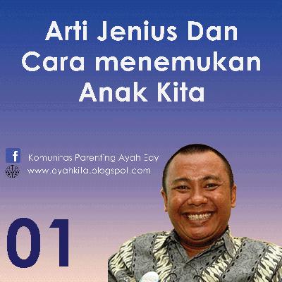 Parenting Ayah Edy 1 Arti Jenius dan Bagaimana Menemukan Kejeniusan Anak Kita Parenting Ayah Edy 1 Arti Jenius dan Bagaimana Menemukan Kejeniusan Anak Kita