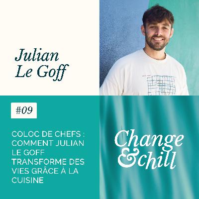 #09 Coloc de chefs : comment Julian Le Goff transforme des vies grâce à la cuisine