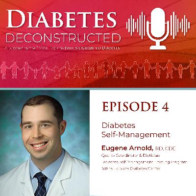 Diabetes Deconstructed - Episode 4: Diabetes Self-Management