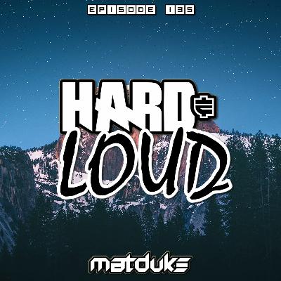 Matduke - Hard & Loud Podcast Episode 135 (Euphoric Hardstyle) [Free download]