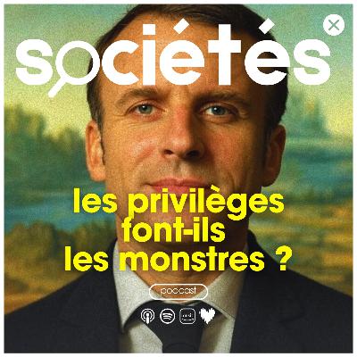 Les privilèges  font-ils  les monstres ?
