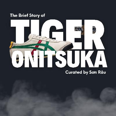 Tiger Onitsuka | "Thượng Đình" Của Nhật Bản Tiger Onitsuka | "Thượng Đình" Của Nhật Bản