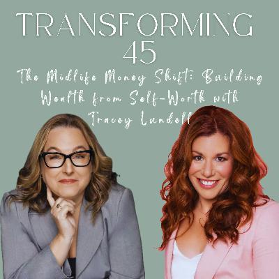 The Midlife Money Shift: Building Wealth from Self-Worth with Tracey Lundell S3E130