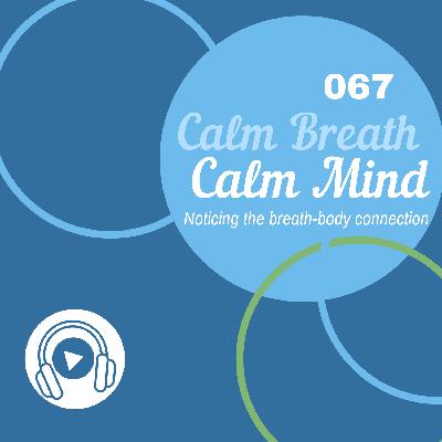 67 - Calm Breath, Calm Mind