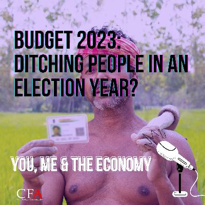 Budget 2023: Ditching people in an Election year?