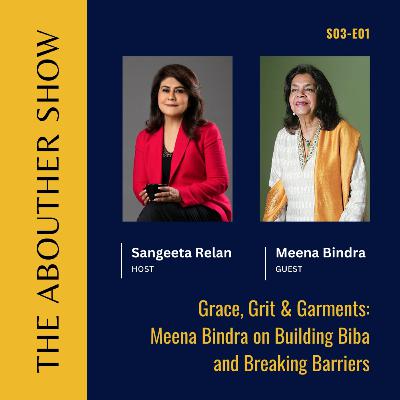 S3E105: Grace, Grit & Garments: Meena Bindra on Building Biba and Breaking Barriers S3E105: Grace, Grit & Garments: Meena Bindra on Building Biba and Breaking Barriers