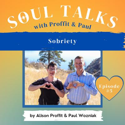 Soul Talks - Episode 5 - Sobriety Soul Talks - Episode 5 - Sobriety