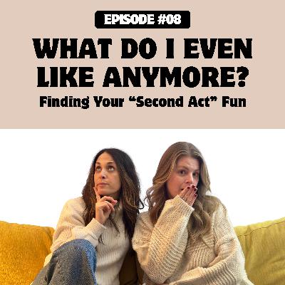 Episode 8: Finding Your “Second Act” Fun Episode 8: Finding Your “Second Act” Fun