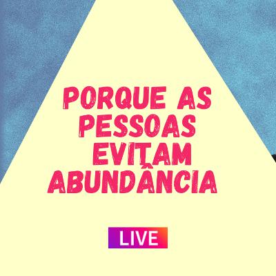 PORQUE ALGUMAS PESSOAS TÊM DIFICULDADE EM SER ABUNDANTES? - JORNADA SUPERABUNDÂNCIA