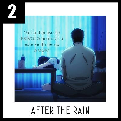 2 | AFTER THE RAIN | EL AMOR ES CUANDO CESA LA LLUVIA