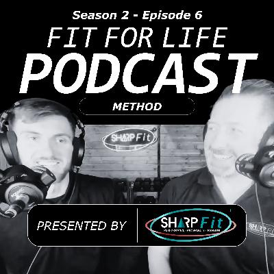 Fit For Life Podcast | Season 2 Episode 6 | Method