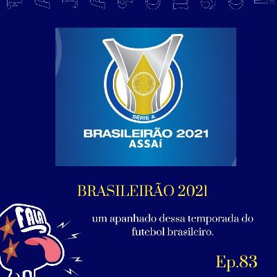 #83 - BRASILEIRÃO 2021