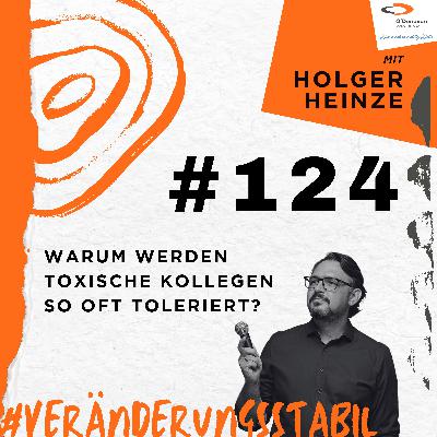 Ep. 124: Warum werden toxische Kollegen so oft toleriert? Ep. 124: Warum werden toxische Kollegen so oft toleriert?