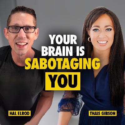 617: How to Rewire Your Brain to Overcome Self-Sabotage with Thais Gibson, PhD