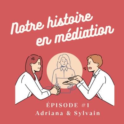 #1 – La médiation d’Adriana et Sylvain