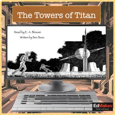 The Towers of Titan (2 of 2) [Free Audiobook, Marvels of Machinery, EdReads Sci-fi, vol. X] [13/13]