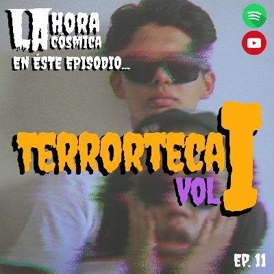 EP 11. LA TERRORTECA VOL. 1