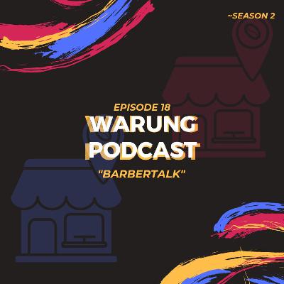 Warung Podcast (S2.E18) - BarberTalk Warung Podcast (S2.E18) - BarberTalk