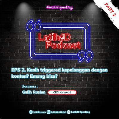 Kasih Triggered ke Pelanggan dengan Konten? Emang Bisa? | Podcast LatihID Speaking | PART 2