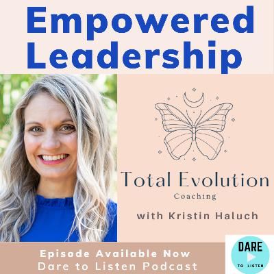 Empowered Leadership with Kristin Haluch Empowered Leadership with Kristin Haluch