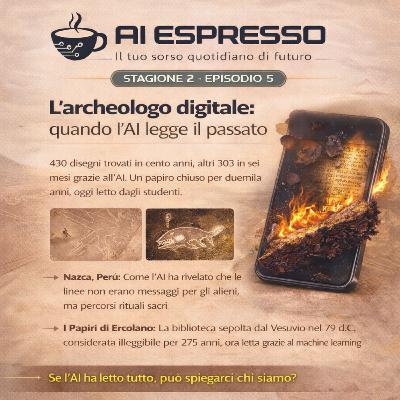 Ep.2-5 L'archeologo digitale: quando l'AI legge il passato