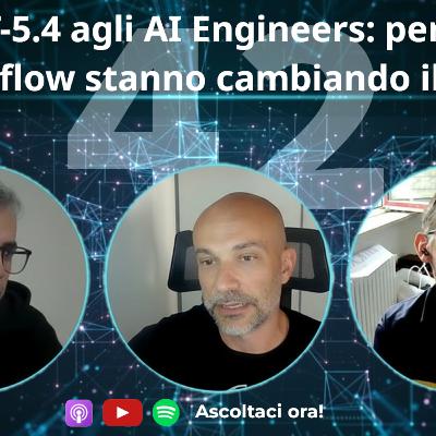 Da GPT-5.4 agli AI Engeeners: perché CLI e workflow stanno cambiando il coding #42 Da GPT-5.4 agli AI Engeeners: perché CLI e workflow stanno cambiando il coding #42