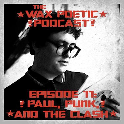 Episode 11: Paul, Punk, and The Clash Episode 11: Paul, Punk, and The Clash