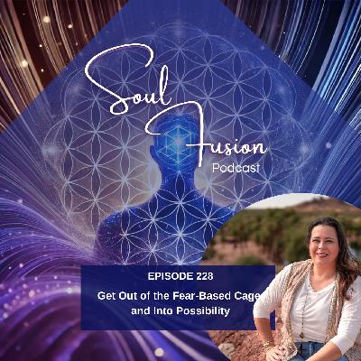 Get Out of the Fear-Based Cage and Into Possibility Get Out of the Fear-Based Cage and Into Possibility