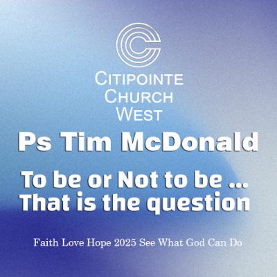 To Be or Not To Be ... Involved. That is the question. Ps Tim McDonald