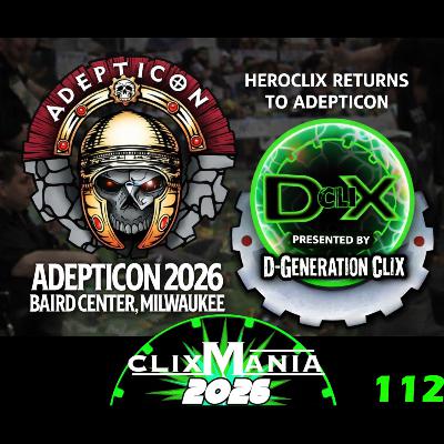 D-Generation clix Podcast - 112 - D-Generation cliX Presents: ClixMania 2026 at Adepticon