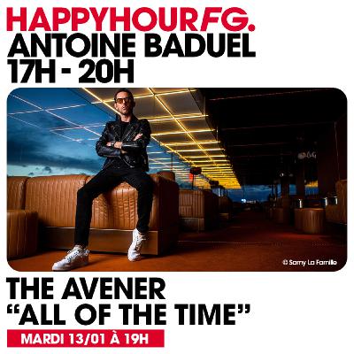 HAPPY HOUR FG AVEC ANTOINE BADUEL. L'INTERVIEW : THE AVENER