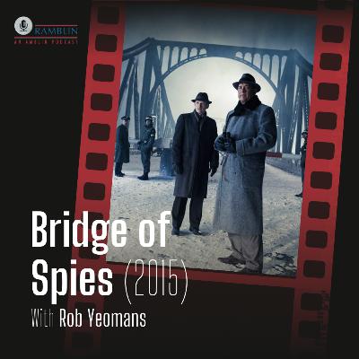 Bridge of Spies (2015) with Rob Yeomans Bridge of Spies (2015) with Rob Yeomans