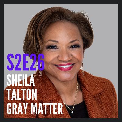 S2E26: The One with Sheila Talton of Gray Matter Analytics S2E26: The One with Sheila Talton of Gray Matter Analytics
