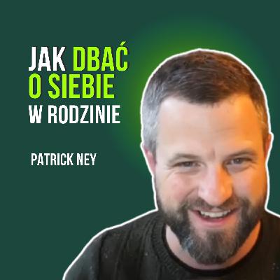 #7 Jak balansować miedzy teorią i praktyką w rodzicielstwie? Patrick Ney