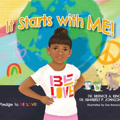 (Audio Only) "It Starts with Me!" by Dr. Bernice A. King, Dr. Kimberly P. Johnson, and Zoe Ranucci (Illustrator)