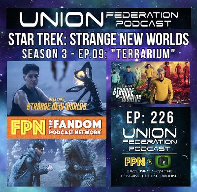 Union Federation EP.226: Star Trek: Strange New Worlds: Season 3 - EP.09: "Terrarium"
