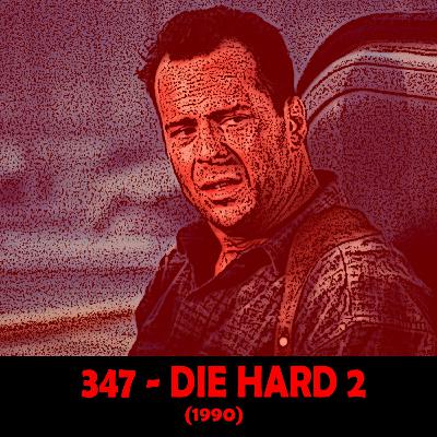 Episode 347 - Die Hard 2 (1990)