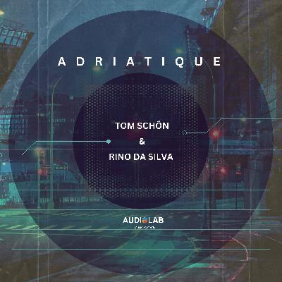 PREMIERE: Tom Schön & Rino Da Silva - Adriatique (Original) [Audiolab]